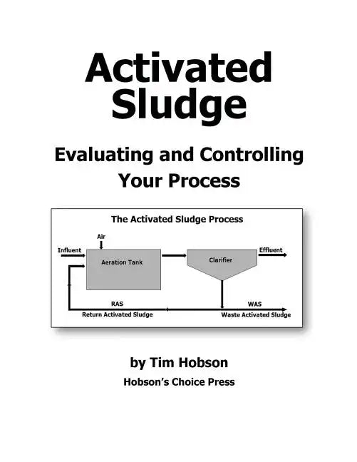 Activated Sludge: Evaluating and Controlling Your Process - Paperback