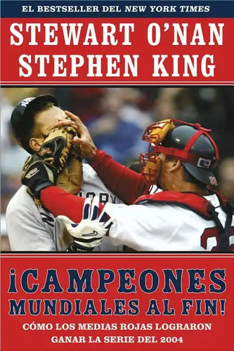 Campeones Mundiales Al Fin! (Faithful): Como Los Medias Rojas Lograron Ganar La Serie del 2004 (Two Diehard Boston Red Sox Fans Chronicle the Historic - Paperback