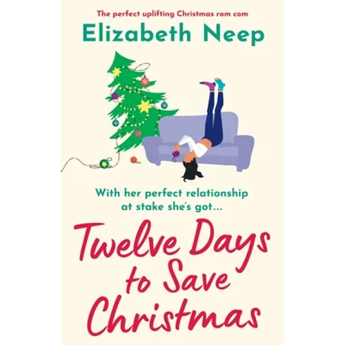 Twelve Days to Save Christmas: A heart-warming and feel-good festive romantic comedy - Paperback