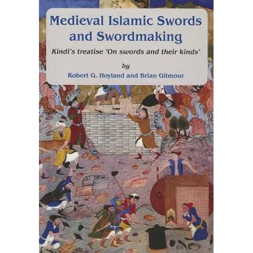 Medieval Islamic Swords and Swordmaking: Kindi's Treatise 