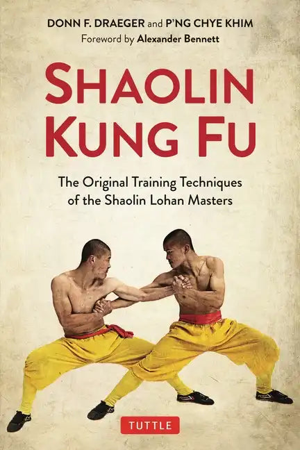 Shaolin Kung Fu: The Original Training Techniques of the Shaolin Lohan Masters - Paperback