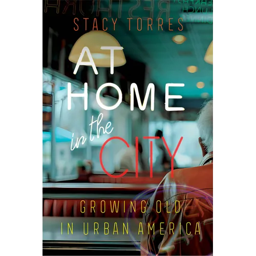 At Home in the City: Growing Old in Urban America - Paperback