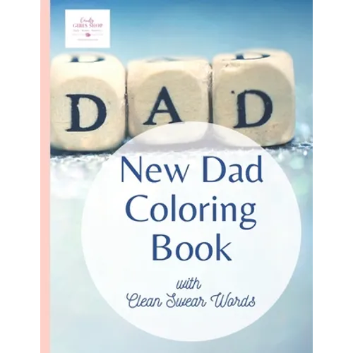 The New Dad Coloring Book with Clean Swear Words: An 8.5x11 inch Cheeky Adult Coloring Book for parents - Paperback