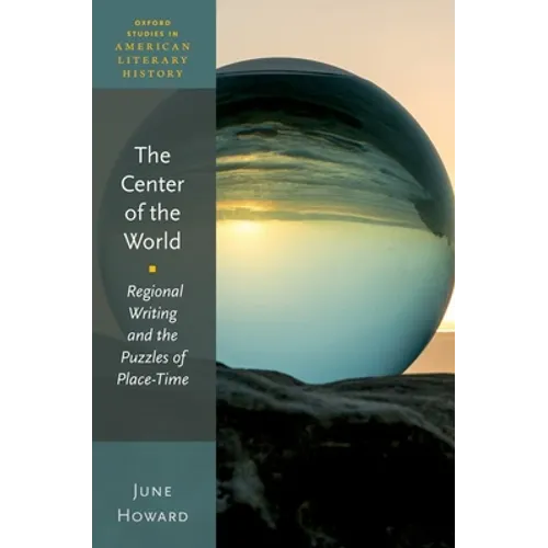 The Center of the World: Regional Writing and the Puzzles of Place-Time