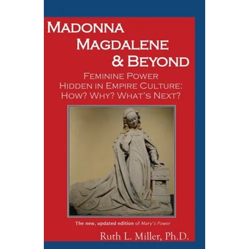Madonna Magdalene and Beyond: Feminine Power hidden in empire culture: why? how? what's next? - Paperback