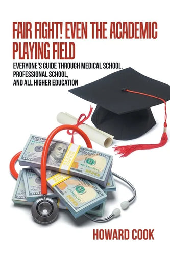 Fair Fight! Even the Academic Playing Field: Everyone's Guide Through Medical School, Professional School, and All Higher Education - Paperback