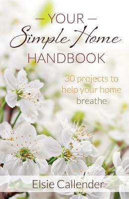 Your Simple Home Handbook: 30 Projects to Help Your Home Breathe - Paperback