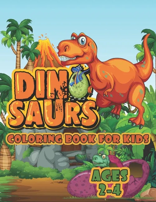 Dinosaur Coloring Book For Kids Ages 2-4: A Big Dinosaur Coloring Book For Toddlers and Preschoolers - Paperback