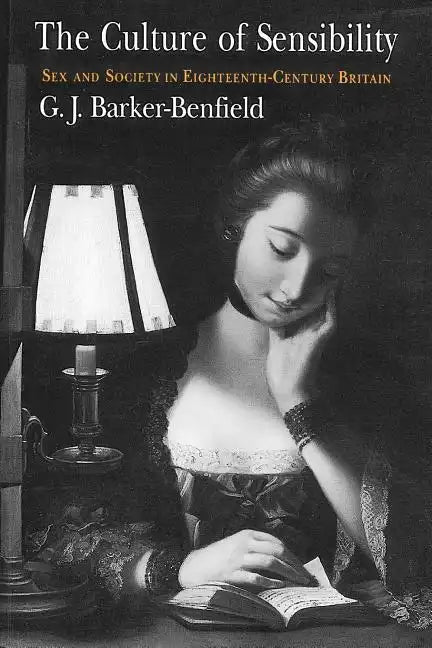 The Culture of Sensibility: Sex and Society in Eighteenth-Century Britain - Paperback