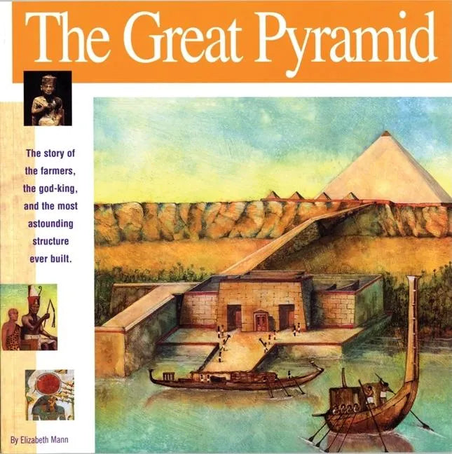 The Great Pyramid: The Story of the Farmers, the God-King and the Most Astonding Structure Ever Built - Paperback