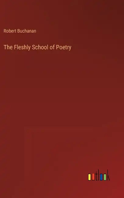 The Fleshly School of Poetry - Hardcover