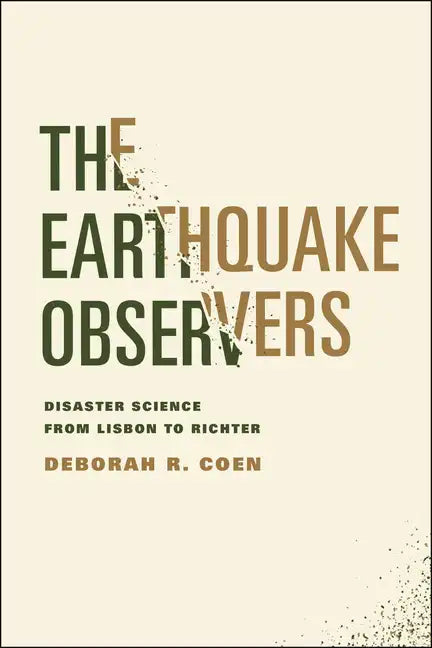 The Earthquake Observers: Disaster Science from Lisbon to Richter - Paperback