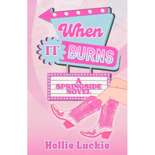 When It Burns: A Small Town Romance - Paperback