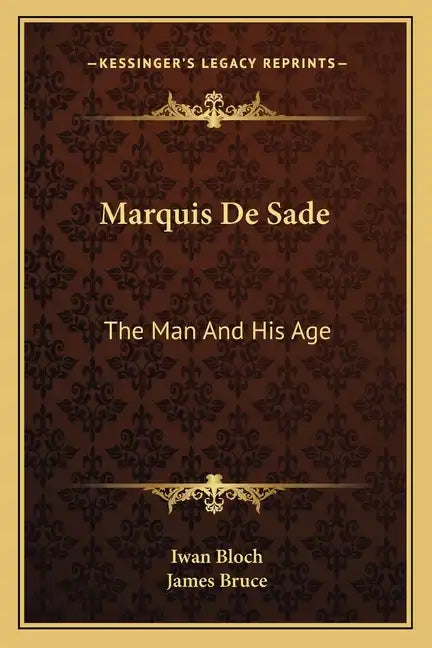 Marquis De Sade: The Man And His Age: Studies In The History Of The Culture And Morals Of The Eighteenth Century - Paperback