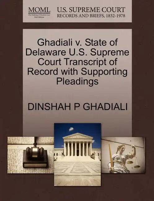 Ghadiali V. State of Delaware U.S. Supreme Court Transcript of Record with Supporting Pleadings - Paperback