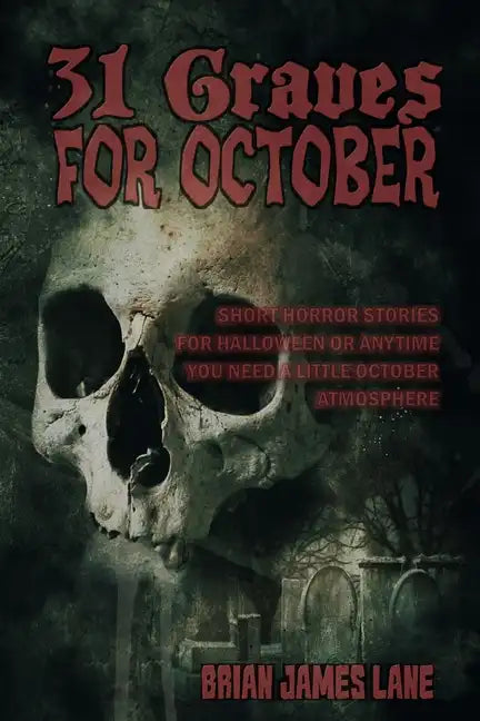 31 Graves for October: A month of horror stories to unearth. - Paperback
