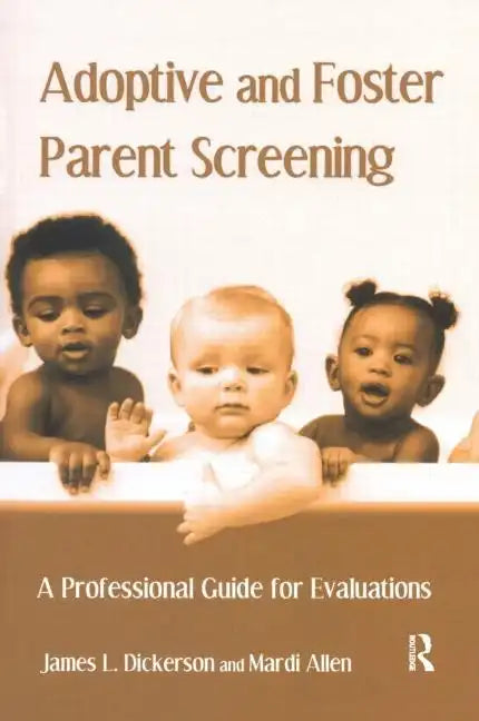 Adoptive and Foster Parent Screening: A Professional Guide for Evaluations - Hardcover