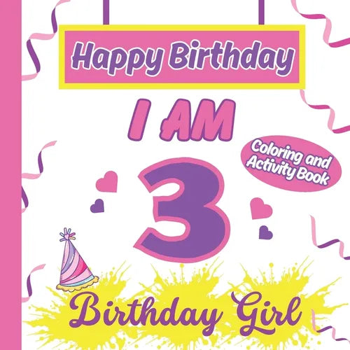 I am 3 Happy Birthday Activity/Coloring Book For Girl-Happy Birthday Activity/Coloring Book For Girl - Paperback