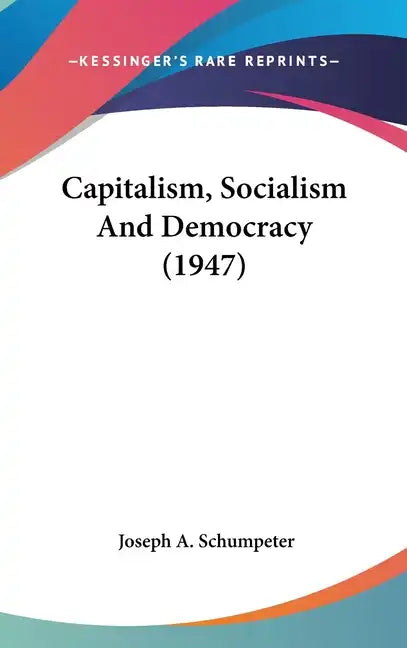 Capitalism, Socialism and Democracy (1947) - Hardcover