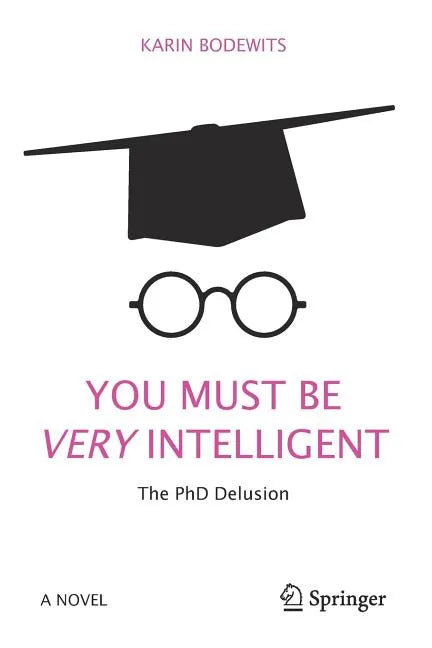 You Must Be Very Intelligent: The PhD Delusion - Paperback