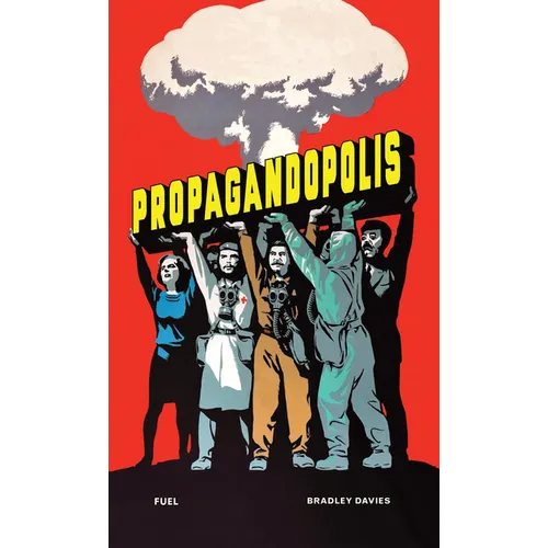 Propagandopolis: A Century of Propaganda from Around the World - Hardcover