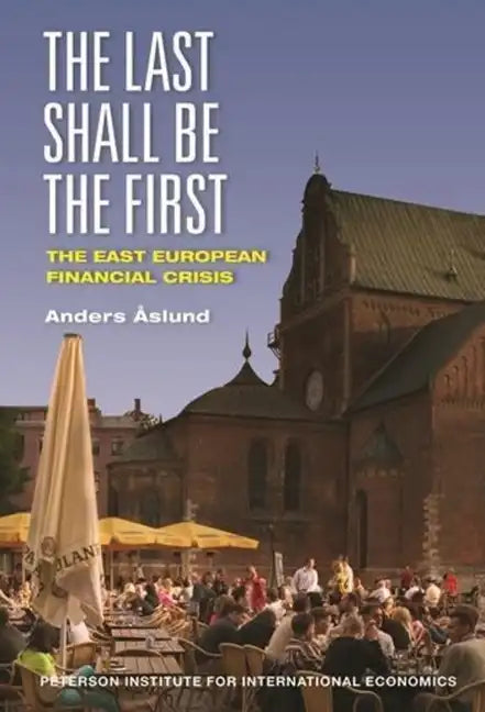 The Last Shall Be the First: The East European Financial Crisis - Paperback