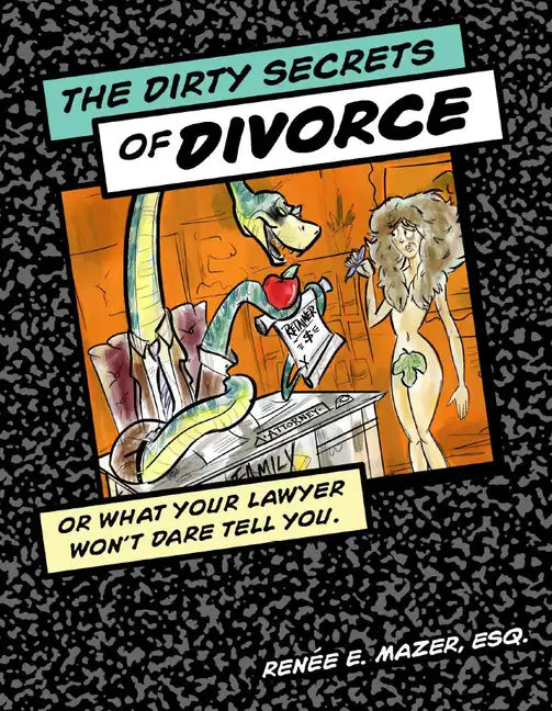 The Dirty Secrets of Divorce: Or What Your Lawyer Won't Dare Tell You - Paperback