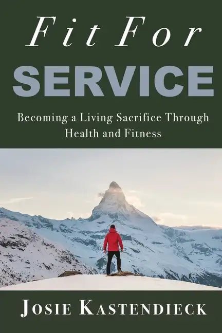 Fit For Service: Becoming a Living Sacrifice Through Health and Fitness - Paperback