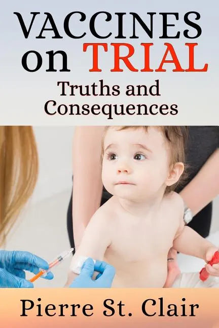 Vaccines On Trial: Truths and Consequences - Paperback