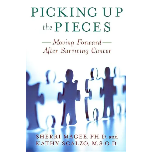 Picking Up the Pieces: Moving Forward After Surviving Cancer - Paperback