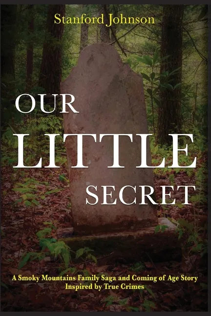 Our LITTLE Secret: A Smoky Mountains Family Saga and Coming of Age Story Inspired by True Crimes - Paperback