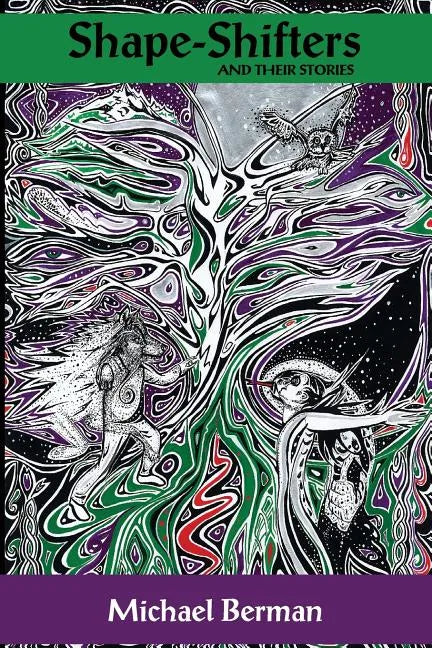 Shape Shifters & their stories: The Golem; Lilith; Werewolf; The Dybbuk; Silkie; & more - Paperback