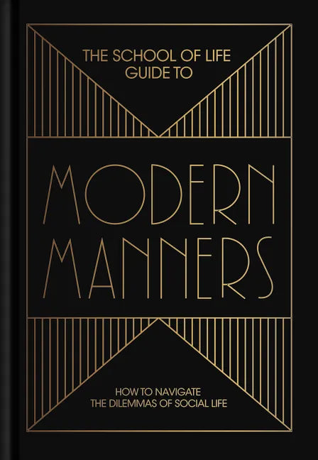 The School of Life Guide to Modern Manners: How to Navigate the Dilemmas of Social Life - Hardcover