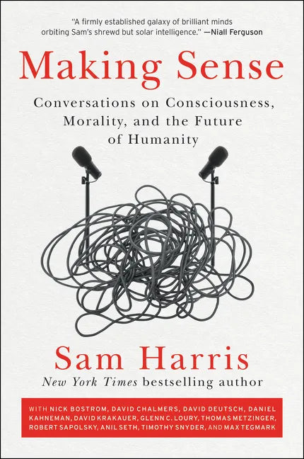 Making Sense: Conversations on Consciousness, Morality, and the Future of Humanity - Paperback