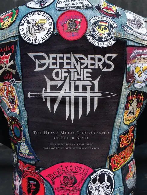 Defenders of the Faith: The Heavy Metal Photography of Peter Beste - Hardcover