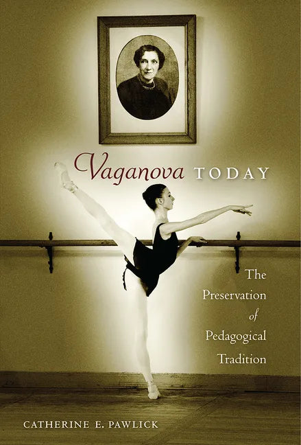 Vaganova Today: The Preservation of Pedagogical Tradition - Paperback