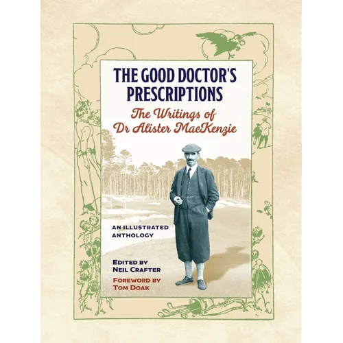 The Good Doctor's Prescriptions: The Writings of Dr Alister MacKenzie - Hardcover