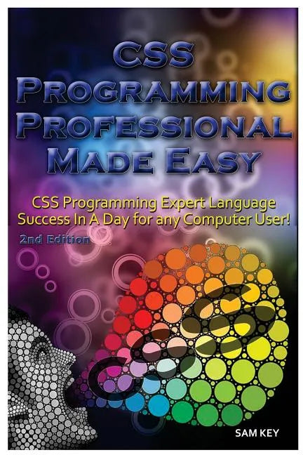 CSS Programming Professional Made Easy: Expert CSS Programming Language Success in a Day for Any Computer User! - Paperback