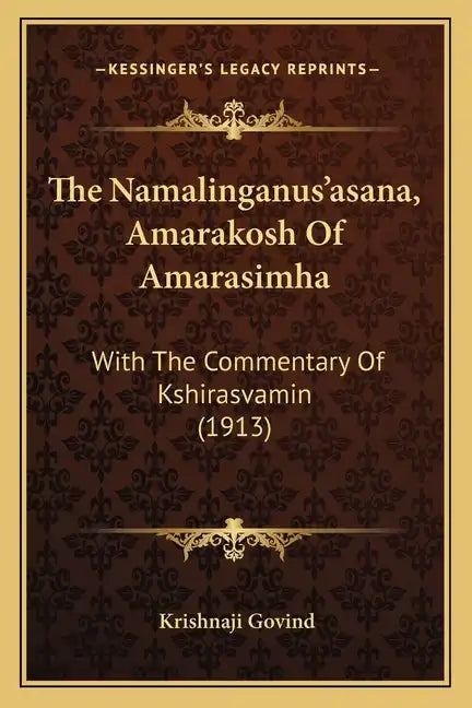 The Namalinganus'asana, Amarakosh of Amarasimha: With the Commentary of Kshirasvamin (1913) - Paperback