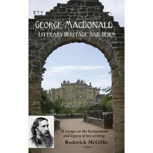 George MacDonald: Literary Heritage & Heirs - Hardcover