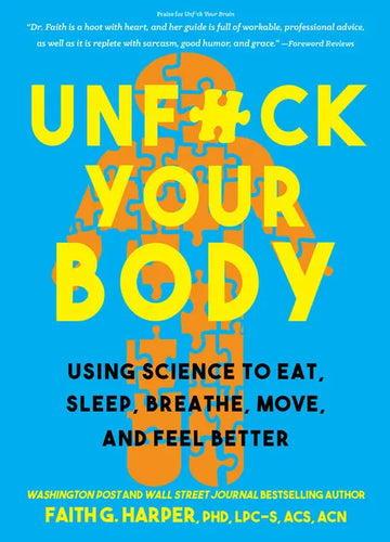 Unfuck Your Body: Using Science to Eat, Sleep, Breathe, Move, and Feel Better - Paperback