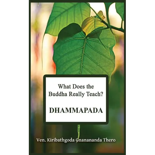 What Does the Buddha Really Teach? DHAMMAPADA: [Pali & English] - Paperback