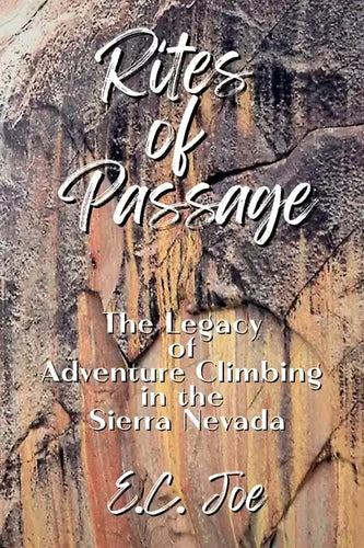 Rites of Passage: The Legacy of Adventure Climbing in the Sierra Nevada - Paperback