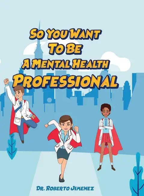 So You Want To Be A Mental Health Professional - Hardcover