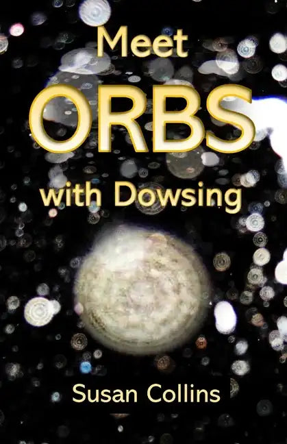 Meet Orbs with Dowsing - Paperback