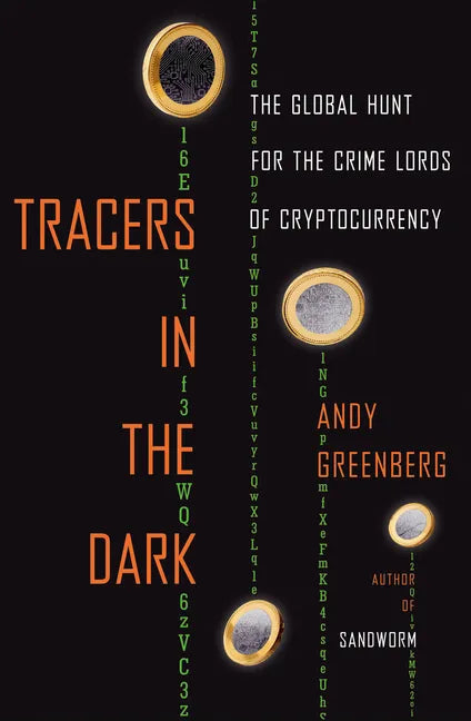 Tracers in the Dark: The Global Hunt for the Crime Lords of Cryptocurrency - Hardcover