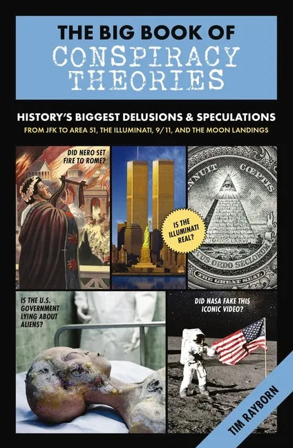 The Big Book of Conspiracy Theories: History's Biggest Delusions and Speculations, from JFK to Area 51, the Illuminati, 9/11, and the Moon Landings - Hardcover