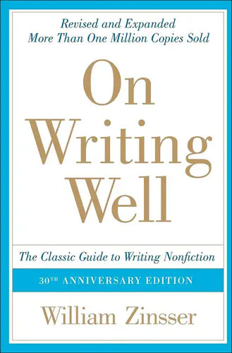 On Writing Well: The Classic Guide to Writing Nonfiction: The Classic Guide to Writing Nonfiction - Hardcover