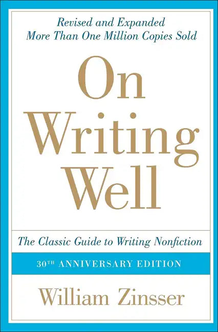 On Writing Well: The Classic Guide to Writing Nonfiction: The Classic Guide to Writing Nonfiction - Hardcover