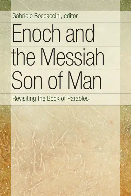 Enoch and the Messiah Son of Man: Revisiting the Book of Parables - Paperback